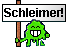 Du Schleimer! :schleimer: